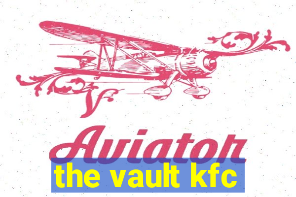 the vault kfc